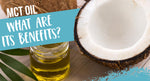 MCT Oil- What are its benefits?