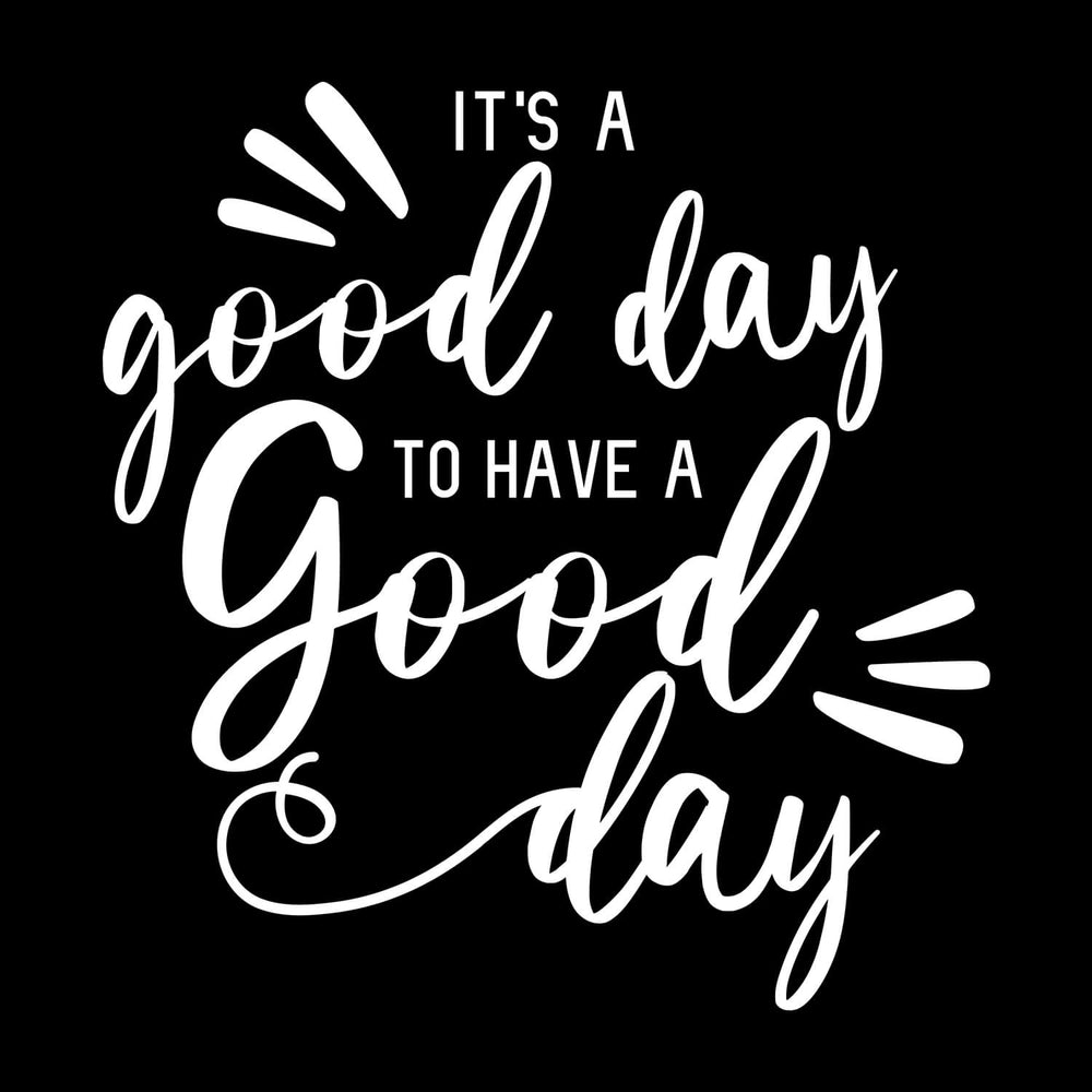 It's A Good Day To Have A Good Day - Women's Tee